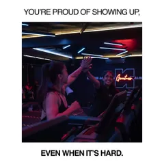 You're proud of showing up, even when it's hard. That's where real strength is built.