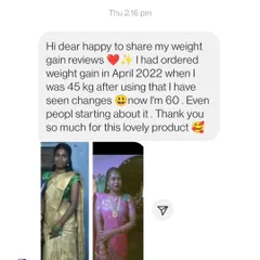 A happy customer shares her review via chat, explaining how she went from 45 kg to 60 kg after using our weight gain powder. Her transformation is a testament to the product's effectiveness.