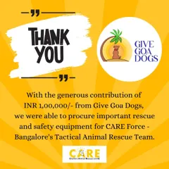 With a generous contribution of INR 1,00,000 from Give Goa Dogs, we were able to procure important rescue and safety equipment for our CARE Force tactical animal rescue team. We are deeply grateful for their support.
