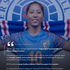 "RSF has become my go-to place whenever I need to prepare for a season." Hearing this from Bala Devi, former captain of the Indian National Team, is a testament to our process. This image captures her strength and includes her feedback on how our football-specific approach helped her regain confidence and performance after injury.