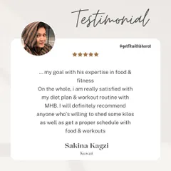 Sakina was really satisfied with her diet and workout routine. She recommends my coaching to anyone looking to shed kilos and get on a proper schedule.