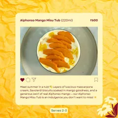 Meet summer in a tub. My Alphonso Mango Misu features layers of luscious mascarpone cream, mango-soaked biscuits, and a generous swirl of real Alphonso mango puree.