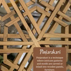Pinjarakari is the art of creating intricate geometric latticework by joining small pieces of wood. This technique, often used in screens and panels, allows for beautiful plays of light and shadow, adding a delicate, artistic element to our interiors.