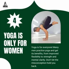 Myth 4: "Yoga is only for women." This is completely false. Yoga is a universal practice that offers incredible benefits for strength, flexibility, and mental clarity to men and women alike.