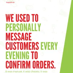We used to personally message customers every evening to confirm orders. It was manual and chaotic, but it was that personal connection that helped us build our community.