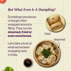 But what even is a dumpling? This graphic breaks down the basics, showing that these dough parcels can be steamed, fried, or even sweetened, as we've been doing in India for generations.