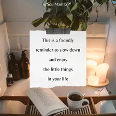 Embracing the simple joys is a core part of my philosophy. This is a friendly reminder to slow down and appreciate the little things, like a quiet moment with a book and a cup of tea.