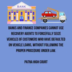 This is a crucial point confirmed by the Patna High Court. Banks and finance companies cannot use recovery agents to forcefully take your vehicle if you've defaulted on a loan. They must follow the proper legal procedure. If they don't, I can help you take action against them.