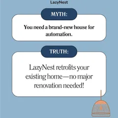 Myth: You need a brand new house for automation. Truth: We retrofit your existing home, so no major renovation or wall breaking is needed to make your home smart.
