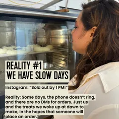 Instagram might show "Sold out by 1 PM," but the reality is that we have slow days too. Some days, it's just us and the treats we woke up at dawn to make, hoping for an order.