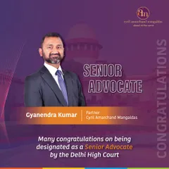 We congratulate our Partner Gyanendra Kumar on his designation as a 'Senior Advocate' by the Delhi High Court. This is a significant milestone and a testament to his expertise and standing in the legal community.