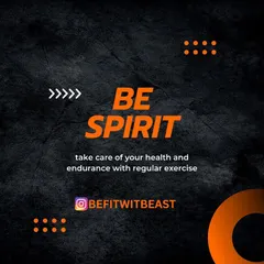 Be spirit. Take care of your health and endurance with regular exercise. A simple reminder that fitness is about nurturing your body and spirit.