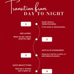An infographic explaining how to transition your look from day to night. With a few simple swaps like adding layers, changing accessories, and a quick beauty fix, you can go from desk to dinner effortlessly.