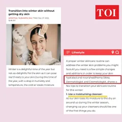In my conversation with the Times of India, I emphasized that the first step for winter skincare is switching to a moisturizing cleanser to prevent moisture loss.