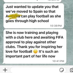 This is why I do what I do. Receiving messages like this from a parent whose daughter was so inspired by our coaching that they moved to Spain for her to pursue football is the greatest reward. We don't just teach a sport; we ignite a passion.