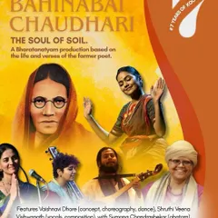 The poster for 'Bahinabai Chaudhari: The Soul of Soil', a Bharatanatyam production based on the life and verses of the farmer-poet. The performance was an evocative tribute to rural wisdom, resilience, and a woman rooted in the land.