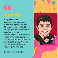 "A big thanks to Wondershop team for customising my kids 5th Birthday return gift." We put a lot of effort into designing creative and personalized return gifts that guests of all ages will appreciate.