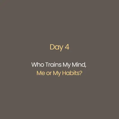 A question for daily reflection: Who trains my mind, me or my habits? This is not a challenge, but an invitation to sit with yourself and let the layers fall away.