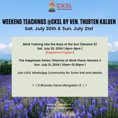 Weekend teachings with Venerable Thubten Kalden, featuring "Mind Training Like the Rays of the Sun" and "The Happiness Series: Dharma at Work Place". These sessions guide you in navigating your workplace with mindfulness.