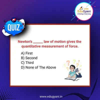 Time for a quick quiz to test your Physics knowledge. Which of Newton's laws of motion gives the quantitative measurement of force? Comment with your answer and see if you got it right.
