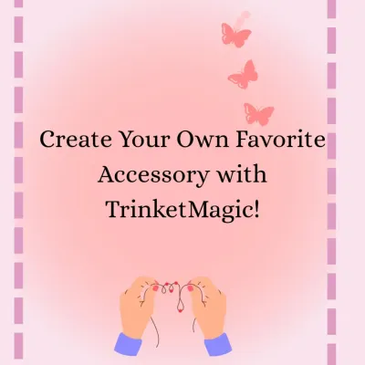 This is where the magic begins. You can create your own favorite accessory with me. This graphic explains the first step of the customization process.