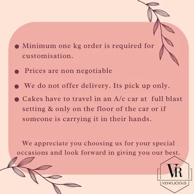 Here are a few of our house rules. We require a 1kg minimum for custom orders, prices are non-negotiable, and we are pick-up only from Nerul. Please also note our cake travel care instructions to get your cake home safely.