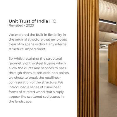 A view of the revisited Unit Trust of India HQ. To meet the organization's evolving needs, we introduced curvilinear forms of stirated wood. These appear as scattered sculptures, creating a new dynamic within the original structure we designed 27 years ago.
