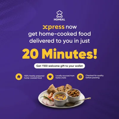 Announcing Homeal Xpress! Get 100% freshly prepared home-cooked food, sourced from local home chefs and quality checked, delivered to you in just 20 minutes. Plus, get a ₹100 welcome gift to your wallet.