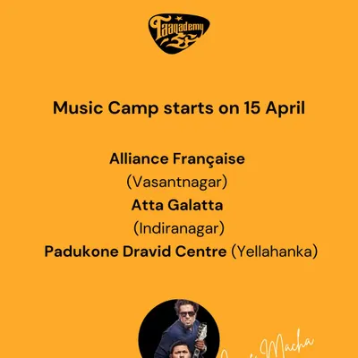 Come Macha! Our music camps start on April 15th. We've got three convenient locations across Bangalore: Alliance Française in Vasanth Nagar, Atta Galatta in Indiranagar, and the Padukone Dravid Centre in Yelahanka.