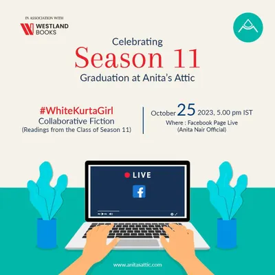 An invitation to the online graduation showcase for the Class of Season 11, featuring readings of their collaborative fiction piece, '#WhiteKurtaGirl'.