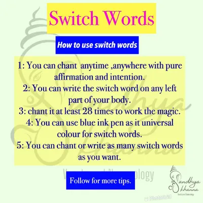 Here are the simple rules for using switch words. You can chant them, write them on your body, and use them anytime you need. The most important thing is to have pure intention and affirm that your wish will come true.