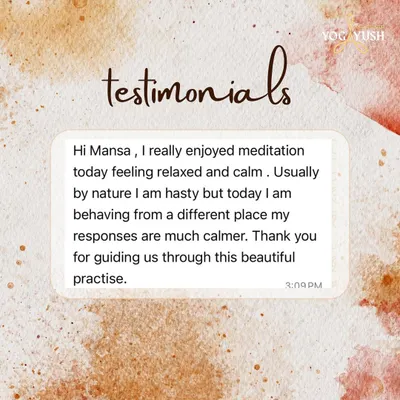 "I really enjoyed meditation today, feeling relaxed and calm. Usually by nature I am hasty but today I am behaving from a different place, my responses are much calmer." Thank you for sharing your experience. This shift from reactivity to calm response is the heart of the practice.
