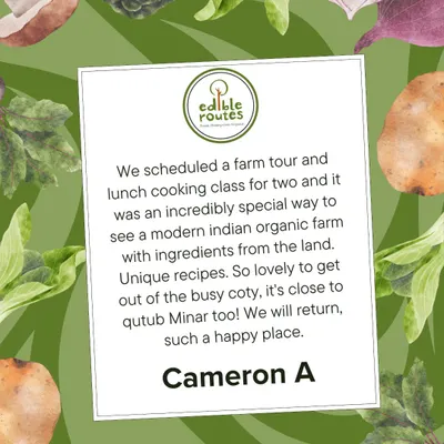 "An incredibly special way to see a modern Indian organic farm." Thank you, Cameron, for your kind words! We're so glad you enjoyed the tour and cooking class.