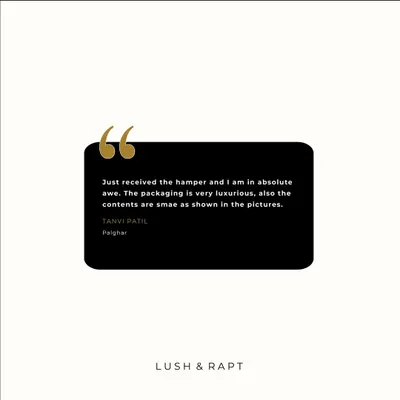 "The packaging is very luxurious." A testimonial from a happy client, highlighting my commitment to quality and ensuring the unboxing experience is as special as the gift itself.