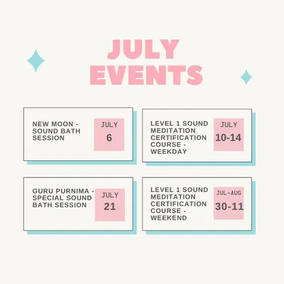 Here is our schedule of events for July. We have New Moon and Guru Purnima special sound bath sessions, as well as Level 1 Certification Courses for both weekday and weekend learners. Stay tuned for more details.