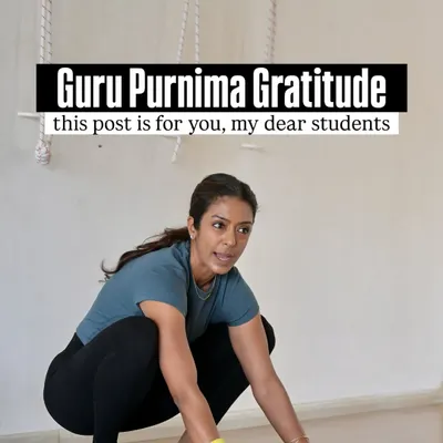 Guru Purnima gratitude. This post is for you, my dear students. My heart is full.