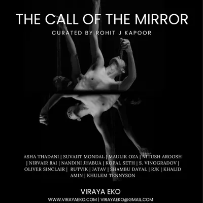 The official poster for "The Call of the Mirror," a group exhibition I was proud to be a part of, curated by Rohit J Kapoor at Travancore Palace in New Delhi.