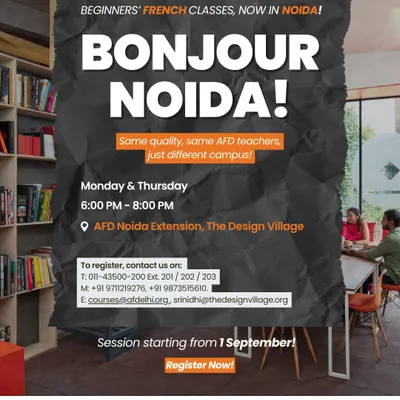 Bonjour Noida! We are now offering beginner's French classes at our Noida extension in The Design Village. Same quality, same AFD teachers, just a different campus.