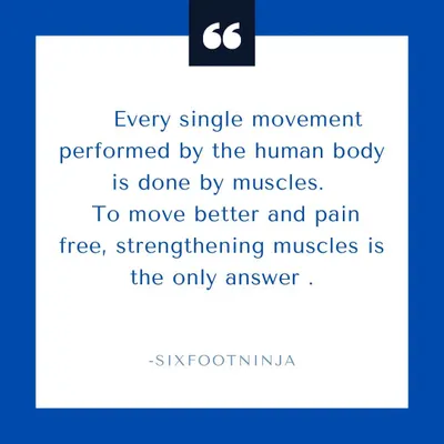 Every single movement is performed by muscles. The only way to move better and without pain is to make those muscles stronger. It's that simple.