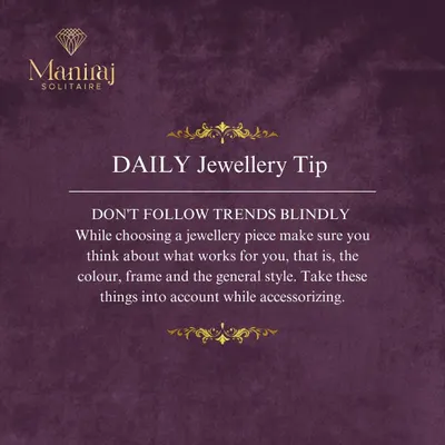 Here is my daily jewellery tip: don't follow trends blindly. When choosing a piece, think about what truly works for you. Consider the color, the frame, and the general style that complements your personality, not just what's popular right now.
