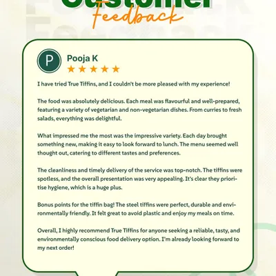 I'd rather let my customers do the talking. Here's some wonderful feedback from Pooja K, who loved the variety, cleanliness, and our eco-friendly steel tiffins.