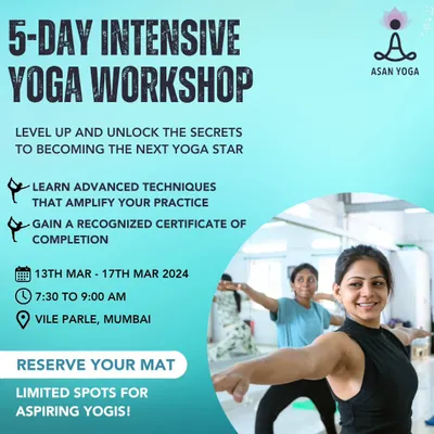 An announcement for our 5-Day Intensive Yoga Workshop in Mumbai. An opportunity to level up your practice, learn advanced techniques, and gain a certificate of completion.