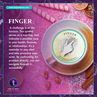 In a tea leaf reading, the symbol of a Finger serves as a warning. It indicates a possible issue in your health, finances, or relationships, and is a reminder to stay alert and take proactive measures.