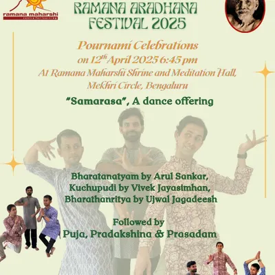 An invitation to the Ramana Aradhana Festival, featuring "Samarasa," a dance offering with Bharatanatyam, Kuchupudi, and Bharathanritya performances. This multi-day festival commemorates Bhagavan's Mahasamadhi with pujas and cultural events.