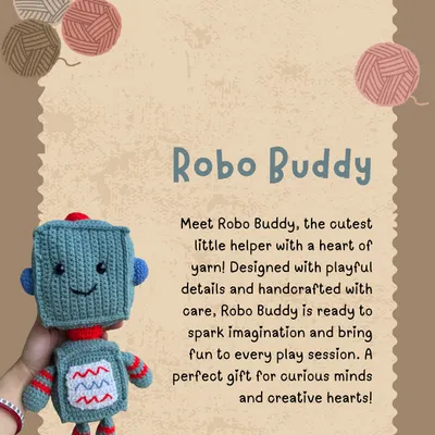 Meet Robo Buddy, your little one's first tech friend. This amigurumi robot is designed with playful details and soft textures, making it a perfect, imaginative companion for curious minds.