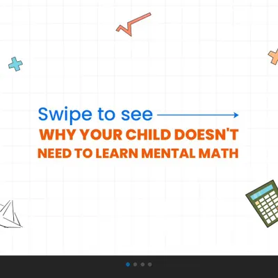 Swipe to see why your child doesn't need to learn mental math. (It's a trick, there are no reasons). We believe mental math is a superpower.