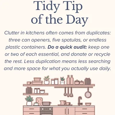 Kitchen clutter often comes from duplicates. This tidy tip encourages a quick audit of your utensils and containers to free up valuable space for the items you use daily, making your kitchen more functional.
