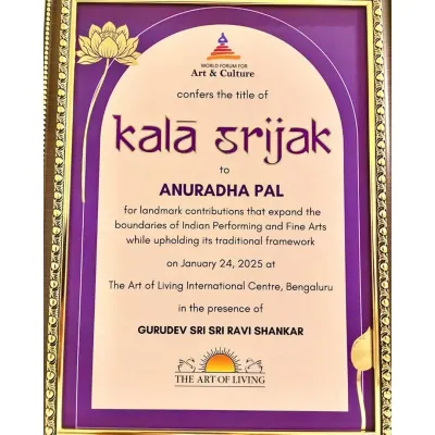 The 'Kala Srijak' award certificate, which I was honored to receive from Gurudev Sri Sri Ravi Shankar ji at the Art of Living World Culture Festival for my contributions to Indian performing arts.