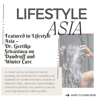 As a dermatologist, my advice is often sought by leading publications. I was recently featured in Lifestyle Asia, where I shared my expert insights on managing common scalp issues like dandruff, especially during the winter months.