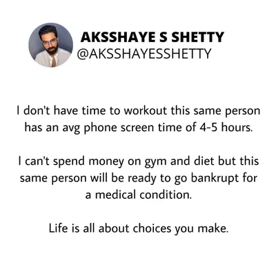 Life is all about the choices you make. Often, the same person who says they don't have time to work out has an average screen time of 4-5 hours. Prioritize your health, because it's your most valuable asset.